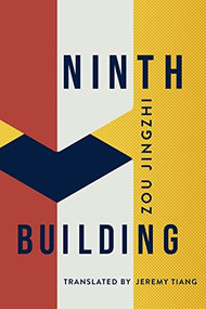 Ninth Building by Zou Jingzhi, Jeremy Tiang, 9781948830751