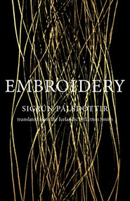 Embroidery - 9781948830768 by Sigrún Pálsdóttir, Lytton Smith, 9781948830768