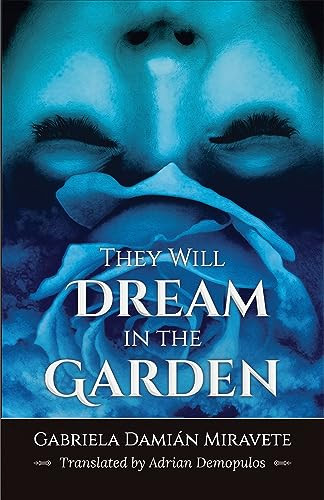 They Will Dream in the Garden by Gabriela Damián Miravete, Adrian Demopulos, 9798986614618