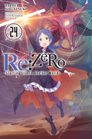 Re:ZERO -Starting Life in Another World-, Vol. 24 (light novel) by Tappei Nagatsuki, Shinichirou Otsuka, Dale DeLucia, 9781975335397