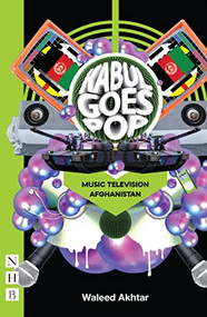 Kabul Goes Pop: Music Television Afghanistan by Waleed Akhtar, 9781839040931