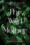 The Wild Mother (A Novel) by Elizabeth Cunningham, 9781958972021