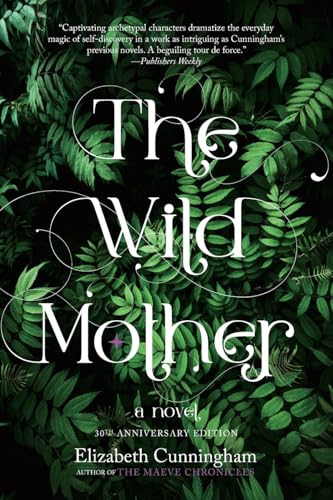 The Wild Mother (A Novel) by Elizabeth Cunningham, 9781958972021