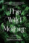 The Wild Mother (A Novel) by Elizabeth Cunningham, 9781958972021