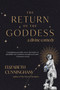 The Return of the Goddess (A Divine Comedy) by Elizabeth Cunningham, 9781948626989