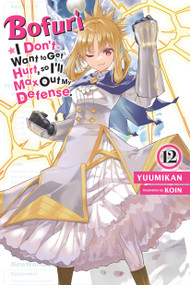 Bofuri: I Don't Want to Get Hurt, so I'll Max Out My Defense., Vol. 12 (light novel) by Yuumikan, KOIN, Andrew Cunningham, 9781975367725