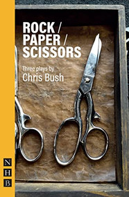 Rock / Paper / Scissors (Three Plays) by Chris Bush, 9781839041075
