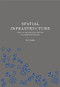 Spatial Infrastructure (Essays on Architectural Thinking as a Form of Knowledge) by Jose Araguez, 9781638400196