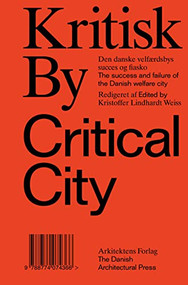 Kritisk By / Critical City by Kristoffer Weiss, 9788774074366