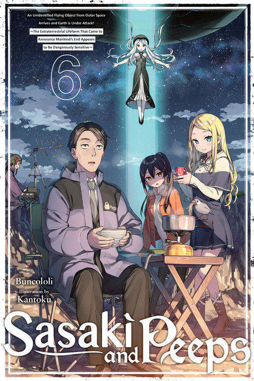 Sasaki and Peeps, Vol. 6 (light novel) (An Unidentified Flying Object from Outer Space Arrives and Earth Is Under Attack! ~The Extraterrestrial Lifeform That Came to Announce Mankind's End Appears to Be Dangerously Sensitive~) by Buncololi, Kantoku, Alice Prowse, 9781975378400