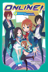 Online!, Vol. 2 (The Haunted School and the Knight's Riddle) by Midori Amagaeru, Shinichirou Otsuka, John Neal, 9781975388959