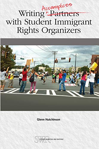 Writing Accomplices with Student Immigrant Rights Organizers by Glenn Hutchinson, 9780814158500