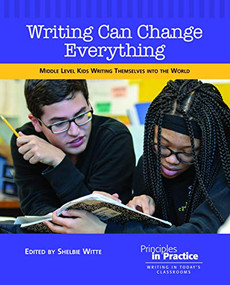 Writing Can Change Everything (Middle Level Kids Writing Themselves into the World) by Shelbie Witte, 9780814174876