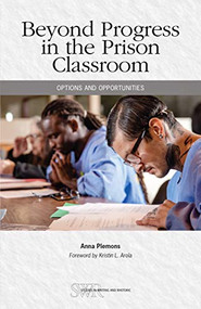 Beyond Progress in the Prison Classroom (Options and Opportunities) by Anna Plemons, Kristin L. Arola, 9780814134658