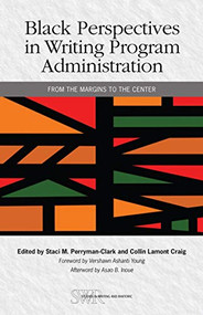 Black Perspectives in Writing Program Administration (From the Margins to the Center) by Staci M. Perryman-Clark, Collin Lamont Craig, 9780814103371