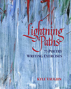 Lightning Paths (75 Poetry Writing Exercises) by Kyle Vaughn, 9780814128213