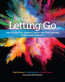 Letting Go (How to Give Your Students Control over Their Learning in the English Classroom) by Meg Donhauser, Cathy Stutzman, Heather Hersey, 9780814128046