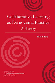 Collaborative Learning as Democratic Practice (A History) by Mara Holt, 9780814107300
