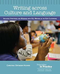 Writing across Culture and Language (Inclusive Strategies for Working with ELL Writers in the ELA Classroom) by Christina Ortmeier-Hooper, 9780814158531