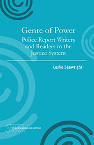 Genre of Power (Police Report Writers and Readers in the Justice System) by Leslie Seawright, 9780814118429