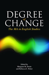 Degree of Change (The MA in English Studies) by Margaret M. Strain, Rebecca C. Potter, 9780814110799