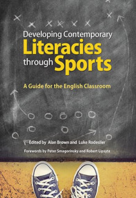 Developing Contemporary Literacies through Sports (A Guide for the English Classroom) by Alan Brown, Luke Rodesiler, 9780814110959