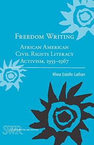 Freedom Writing (African American Civil Rights Literacy Activism, 1955-1967) by Rhea Estelle Lathan, 9780814117880