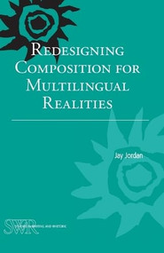 Redesigning Composition for Multilingual Realities by Jay Jordan, 9780814139660