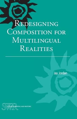 Redesigning Composition for Multilingual Realities by Jay Jordan, 9780814139660