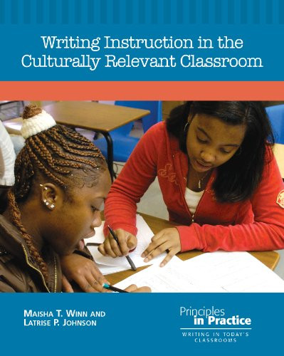 Writing Instruction in the Culturally Relevant Classroom by Maisha T. Winn, Latrise P. Johnson, 9780814158562