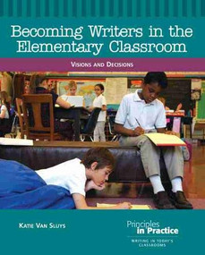 Becoming Writers in the Elementary Classroom (Visions and Decisions) by Katie Van Sluys, 9780814102770