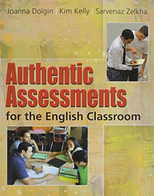 Authentic Assessments for the English Classroom by Joanna Dolgin, Kim Kelly, 9780814102329