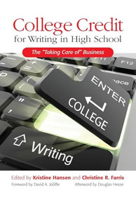 College Credit for Writing in High School (The "Taking Care of" Business) by Kristine Hansen, Christine R. Farris, 9780814107225