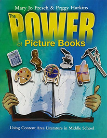 The Power of Picture Books (Using Content Area Literature in Middle School) by Mary Jo Fresch, Peggy Harkins, 9780814136331