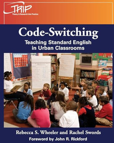Code-Switching (Teaching Standard English in Urban Classrooms) by Rebecca S. Wheeler, Rachel Swords, 9780814107027