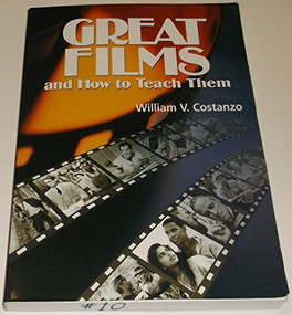 Great Films and How to Teach Them by William V. Costanzo, 9780814139097