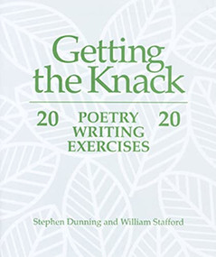 Getting the Knack (20 Poetry Writing Exercises) by Stephen Dunning, William Stafford, 9780814118481
