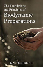 The Foundations and Principles of Biodynamic Preparations by Manfred Klett, Bernard Jarman, 9781782508434