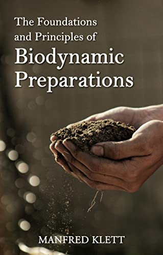 The Foundations and Principles of Biodynamic Preparations by Manfred Klett, Bernard Jarman, 9781782508434