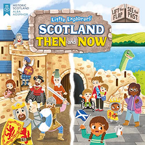 Little Explorers: Scotland Then and Now (Lift the Flap, See the Past) by Louise Forshaw, 9781782507758