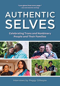 Authentic Selves (Celebrating Trans and Nonbinary People and Their Families) by Peggy Gillespie, Jazz Jennings, Jeanette Jennings, 9781558968967