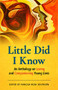 Little Did I Know (An Anthology on Loving and Companioning Young Lives) by Vanessa Rush Southern, 9781558968868