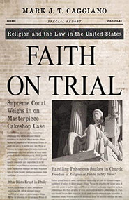 Faith On Trial (Religion and the Law in the United States) by Mark J. T. Caggiano, 9781558968769