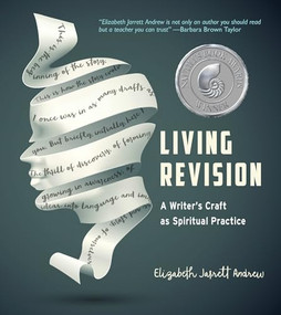 Living Revision (A Writer's Craft as Spiritual Practice) by Elizabeth Jarrett Andrew, 9781558968011