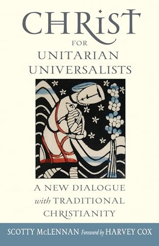 Christ For Unitarian Universalists by Scotty McLennan, 9781558967724