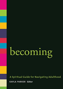 Becoming (A Spiritual Guide for Navigating Adulthood) by Kayla Parker, 9781558967458