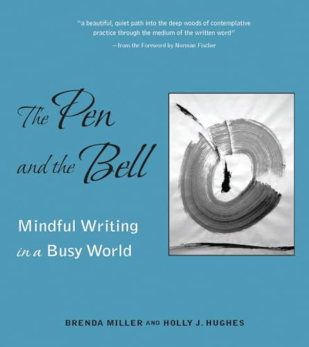 The Pen And The Bell (Mindful Writing in a Busy World) by Brenda Miller, Holly Hughes, 9781558966536