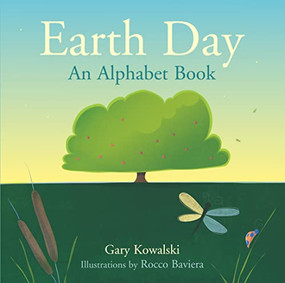 Earth Day (An Alphabet Book) by Gary Kowalski, Rocco Baviera, 9781558969049