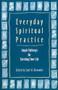 Everyday Spiritual Practice (Simple Pathways for Enriching Your Life) by Scott W. Alexander, 9781558963757