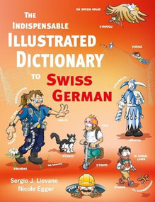 The Indispensable Illustrated Dictionary to Swiss German by Sergio J. Lievano, Nicole Egger, 9783038691228